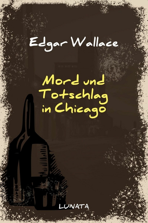 Mord und Totschlag in Chicago - Edgar Wallace