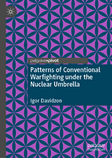 Patterns of Conventional Warfighting under the Nuclear Umbrella - Igor Davidzon