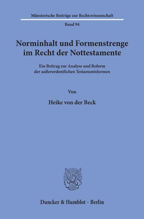 Norminhalt und Formenstrenge im Recht der Nottestamente. -  Heike von der Beck