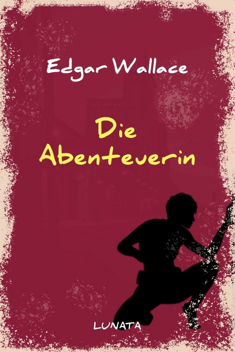 Die Abenteuerin - Edgar Wallace