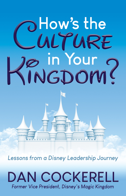 How's the Culture in Your Kingdom? -  Dan Cockerell