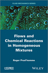 Flows and Chemical Reactions in Homogeneous Mixtures -  Roger Prud'homme