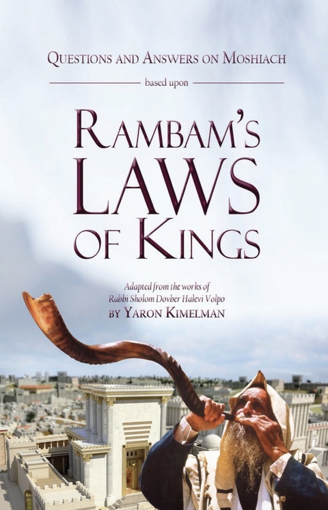 Questions and Answers on Moshiach based upon Rambam's Laws of Kings -  Yaron Kimelan