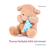 Thomas Teddybär fühlt sich einsam - Verena Gross