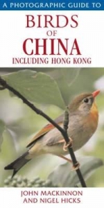 Birds of China Including Hong Kong - Mackinnon, John; Hicks, Nigel