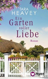 Ein Garten voller Liebe -  Tara Heavey