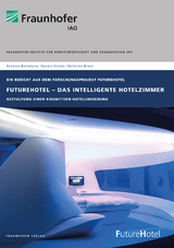 FutureHotel - Das intelligente Hotelzimmer. - Vanessa Borkmann, Dennis Stolze, Christina Bruns