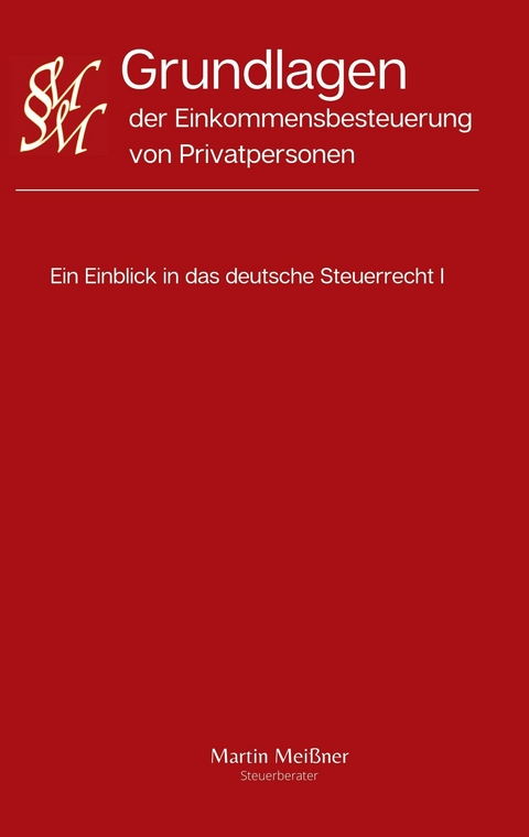 Grundlagen der Einkommensbesteuerung von Privatpersonen - Martin Meißner