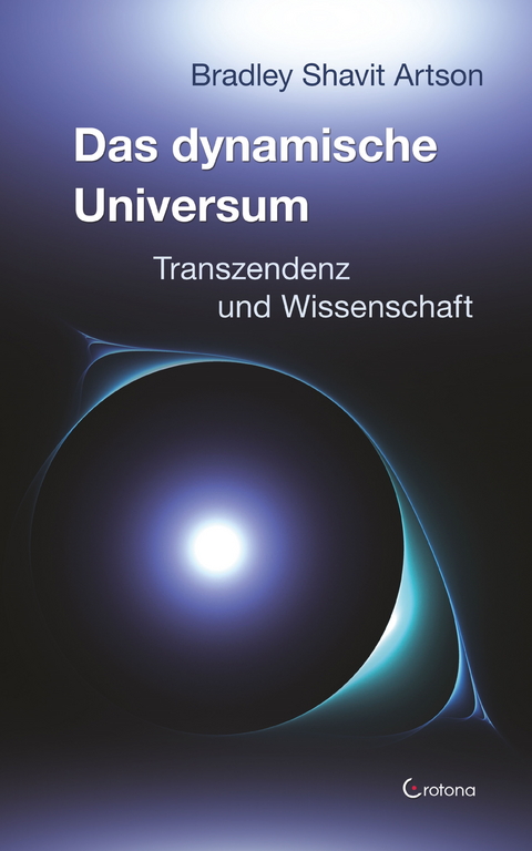 Das dynamische Universum: Transzendenz und Physik -  Bradley Shavit Artson