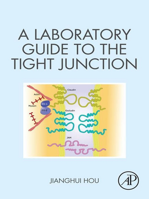 Laboratory Guide to the Tight Junction -  Jianghui Hou