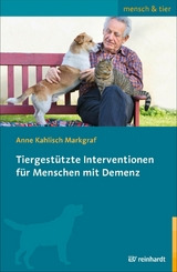 Tiergestützte Interventionen für Menschen mit Demenz - Anne Kahlisch Markgraf