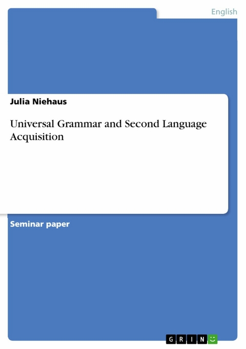 Universal Grammar and Second Language Acquisition - Julia Niehaus