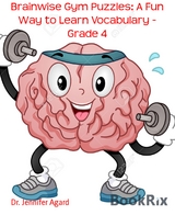 Brainwise Gym Puzzles: A Fun Way to Learn Vocabulary - Grade 4 - Dr. Jennifer Agard