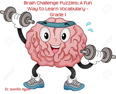 Brain Challenge Puzzles: A Fun Way to Learn Vocabulary - Grade 1 - Dr. Jennifer Agard