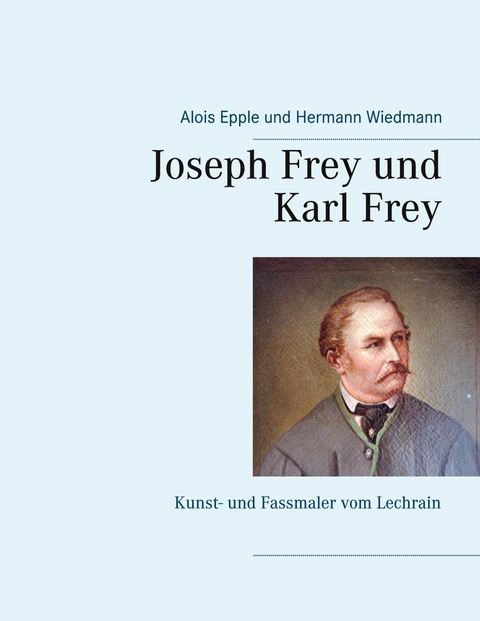 Joseph Frey und Karl Frey - Alois Epple, Hermann Wiedmann