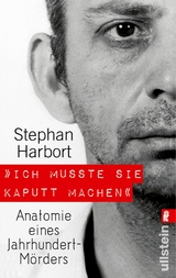 'Ich musste sie kaputt machen.' -  Stephan Harbort