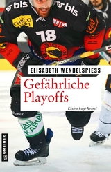 Gefährliche Playoffs - Elisabeth Wendelspiess