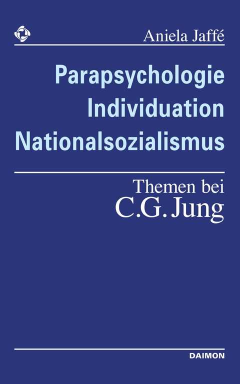 Parapsychologie, Individuation, Nationalsozialismus - Themen bei C. G. Jung -  Aniela Jaffé
