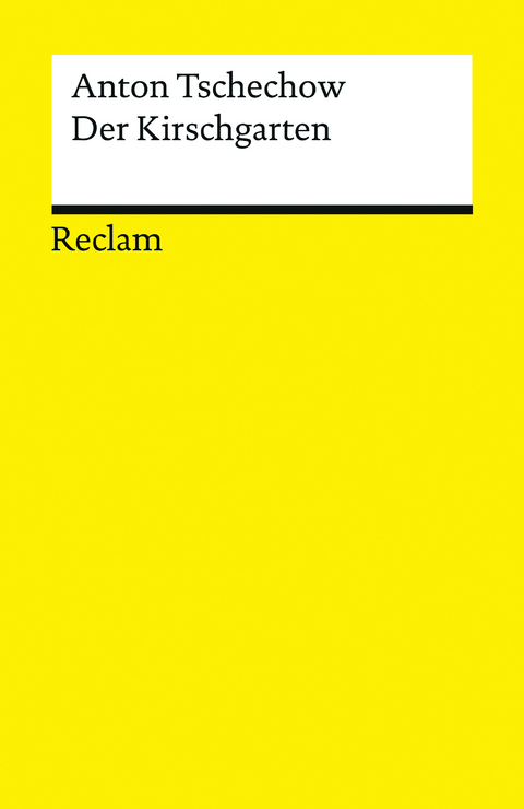 Der Kirschgarten. Eine Komödie in vier Akten - Anton Tschechow