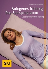 Autogenes Training - Das Basisprogramm -  Dr. med. Delia Grasberger