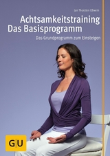 Achtsamkeitstraining - Das Basisprogramm -  Jan Eßwein