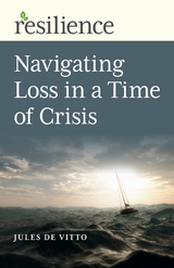 Navigating Loss in a Time of Crisis -  Jules De Vitto