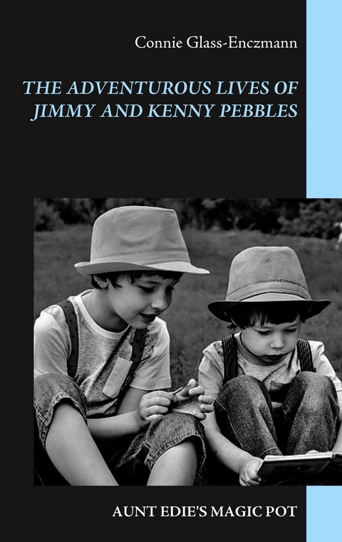The Adventurous Lives of Jimmy and Kenny Pebbles - Connie Glass-Enczmann