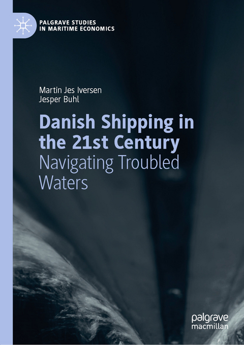 Danish Shipping in the 21st Century - Martin Jes Iversen, Jesper Buhl