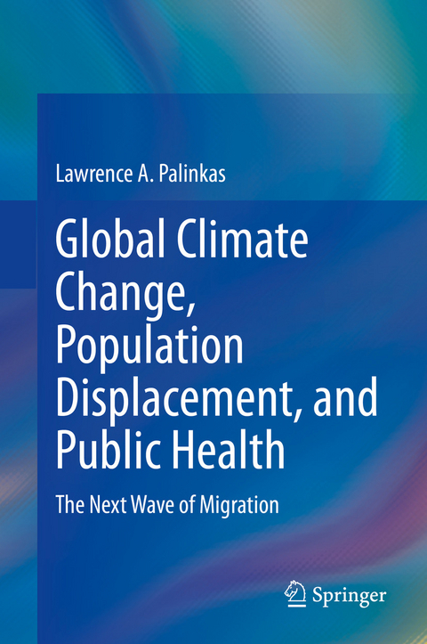 Global Climate Change, Population Displacement, and Public Health -  Lawrence A. Palinkas