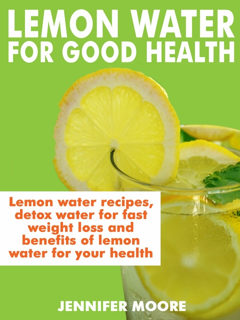 Lemon Water for Good Health - Jennifer Moore