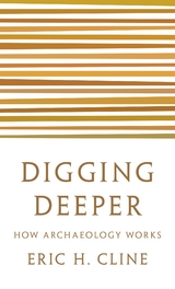 Digging Deeper -  Eric H. Cline