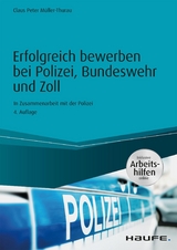 Erfolgreich bewerben bei Polizei, Bundeswehr und Zoll - inkl. Arbeitshilfen online -  Claus Peter Müller-Thurau