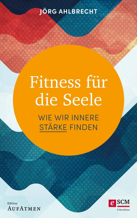 Fitness für die Seele - Jörg Ahlbrecht