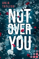 Not Over You -  Anja Tatlisu