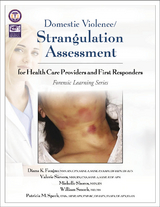 Domestic Violence and Nonfatal Strangulation Assessment - Diana Faugno, Michelle Shores, Valerie Sievers, Bill Smock, Patricia M. Speck