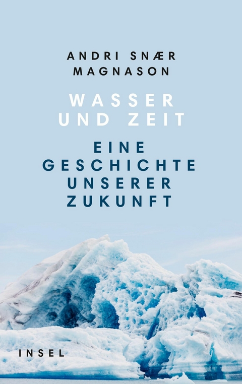 Wasser und Zeit -  Andri Snaer Magnason