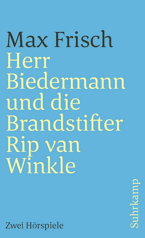 Herr Biedermann und die Brandstifter. Rip van Winkle -  Max Frisch