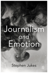 Journalism and Emotion - Stephen Jukes,  Author