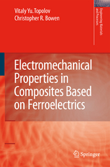 Electromechanical Properties in Composites Based on Ferroelectrics - Vitaly Yuryevich Topolov, Christopher Rhys Bowen