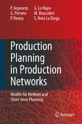 Production Planning in Production Networks - Pierluigi Argoneto, Giovanni Perrone, Paolo Renna, Giovanna Lo Nigro, Manfredi Bruccoleri