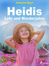 Heidis Lehr- und Wanderjahre - Johanna Spyri