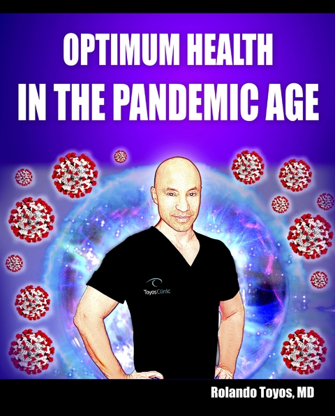 Optimum Health in the Pandemic Age -  Rolando Toyos MD