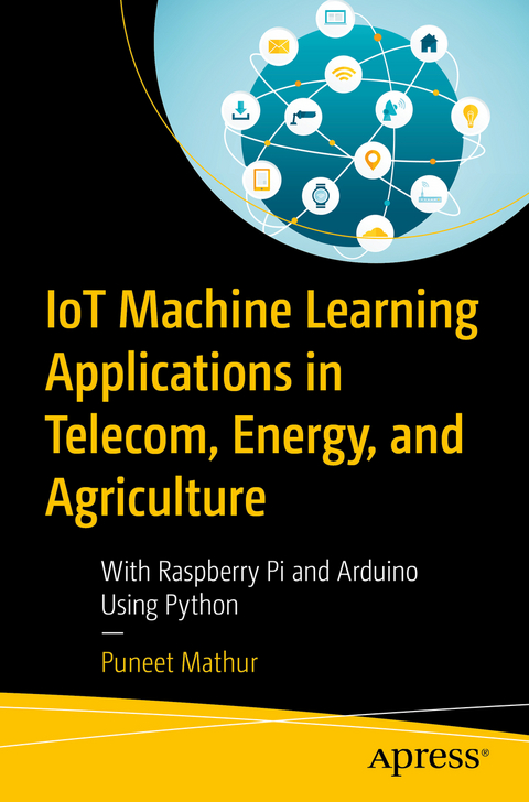 IoT Machine Learning Applications in Telecom, Energy, and Agriculture -  Puneet Mathur