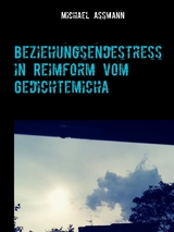 Beziehungsendestress in Reimform vom Gedichtemicha - Michael Assmann