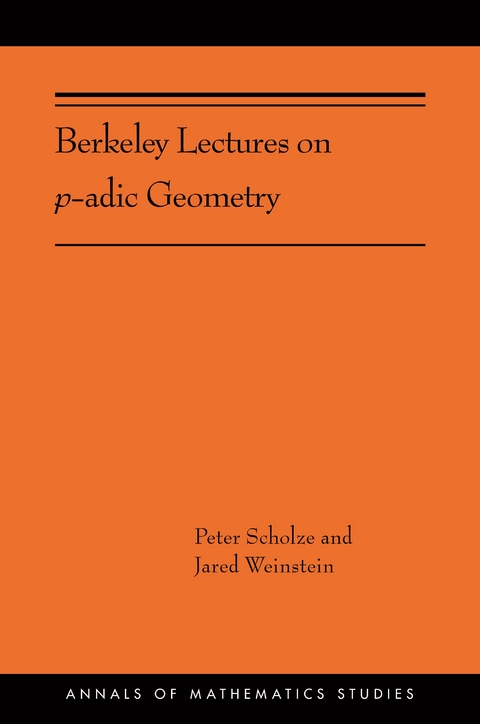 Berkeley Lectures on p-adic Geometry - Peter Scholze, Jared Weinstein