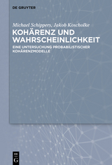 Kohärenz und Wahrscheinlichkeit -  Michael Schippers,  Jakob Koscholke