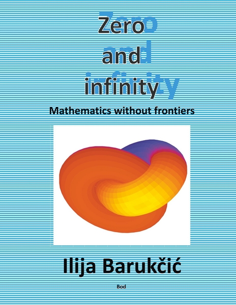 Zero and infinity -  Ilija Barukcic