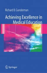 Achieving Excellence in Medical Education - Gunderman, Richard B.