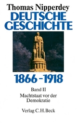 Deutsche Geschichte 1866-1918 Bd. 2: Machtstaat vor der Demokratie