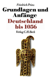 Neue Deutsche Geschichte Bd. 1: Grundlagen und Anfänge - Prinz, Friedrich